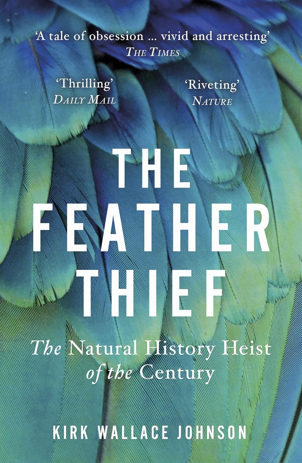 The Feather Thief: Beauty, Obsession, and the Natural History Heist of the Century