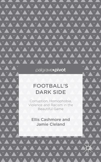 Football's Dark Side: Corruption, Homophobia, Violence and Racism in the Beautiful Game (2014)