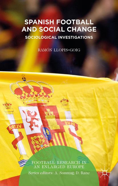 Spanish Football and Social Change: Sociological Investigations (2015)