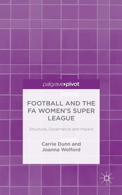 Football and the Fa Women's Super League: Structure, Governance and Impact (2015)