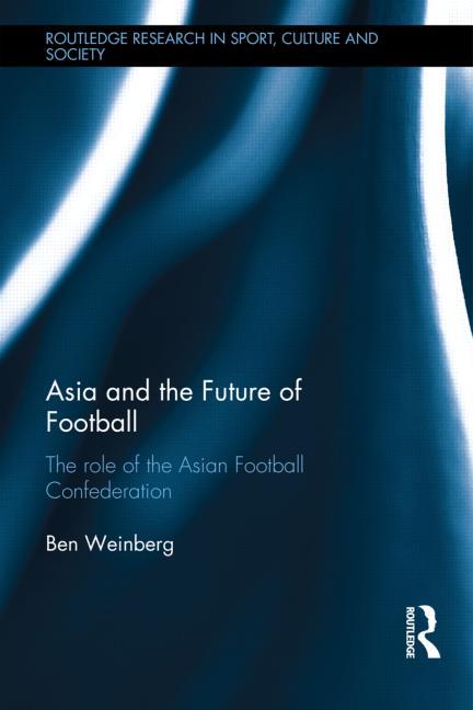 Asia and the Future of Football: The Role of the Asian Football Confederation