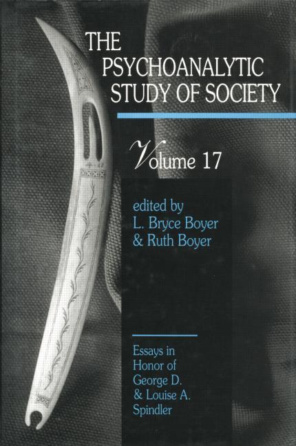 The Psychoanalytic Study of Society, V. 17: Essays in Honor of George D. and Louise A. Spindler