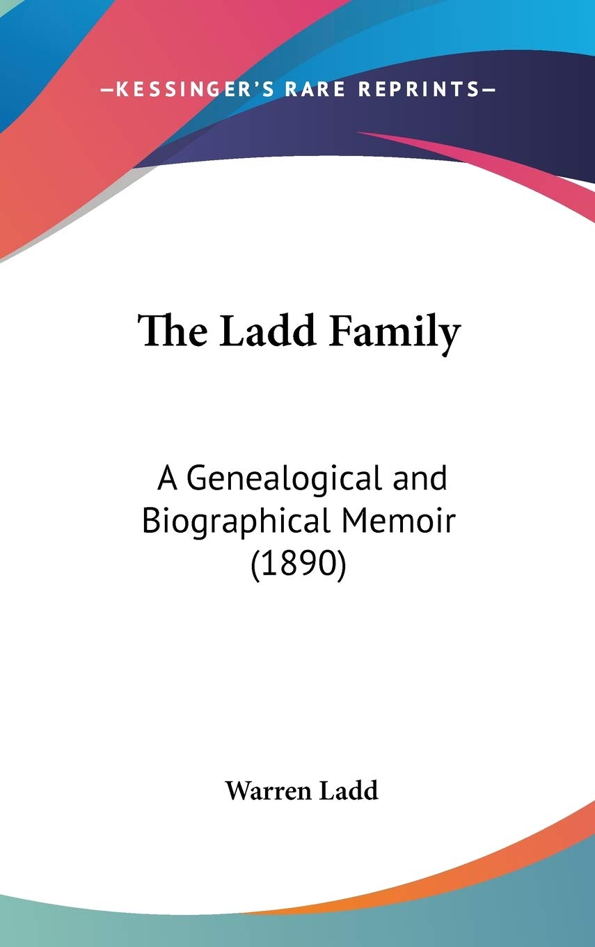 The Ladd Family: A Genealogical and Biographical Memoir (1890)
