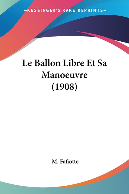 Le Ballon Libre Et Sa Manoeuvre (1908)