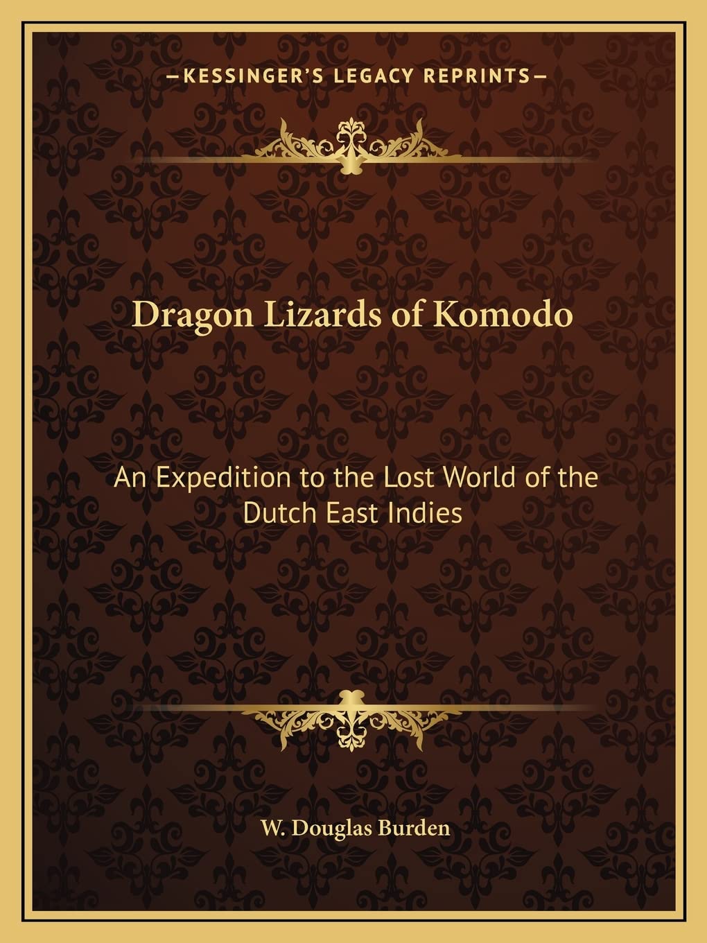 Dragon Lizards of Komodo: An Expedition to the Lost World of the Dutch East Indies