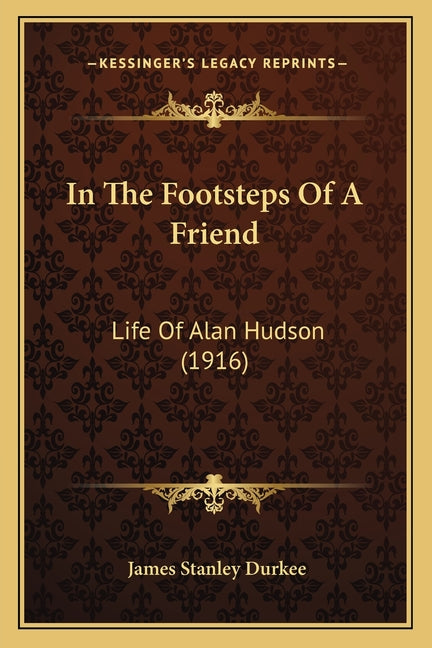 In The Footsteps Of A Friend: Life Of Alan Hudson (1916)