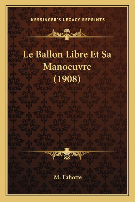 Le Ballon Libre Et Sa Manoeuvre (1908)