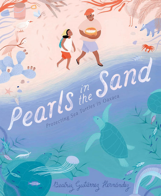 Pearls in the Sand: Protecting Sea Turtles in Oaxaca
