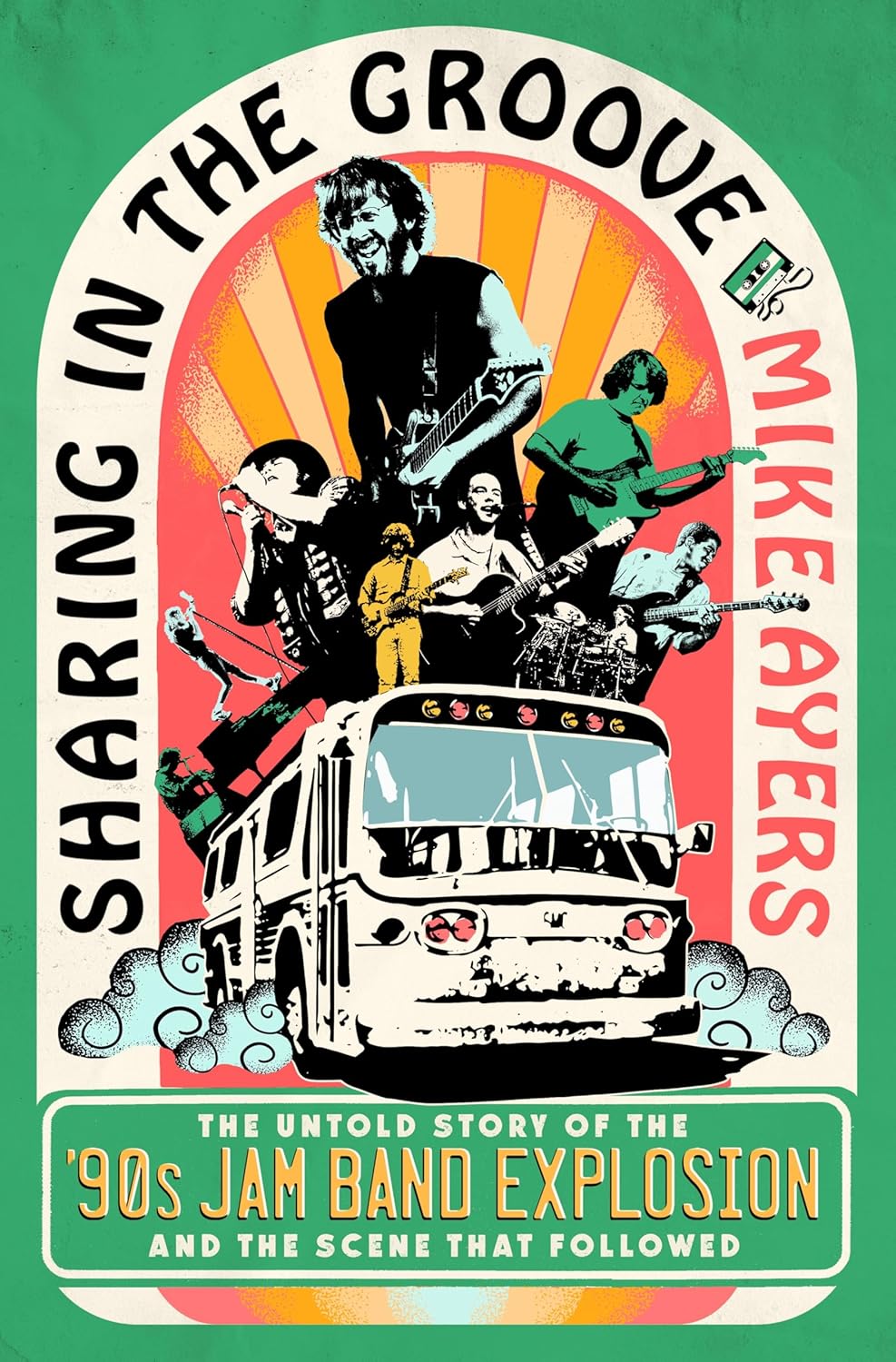 Sharing in the Groove: The Untold Story of the '90s Jam Band Explosion and the Scene That Followed