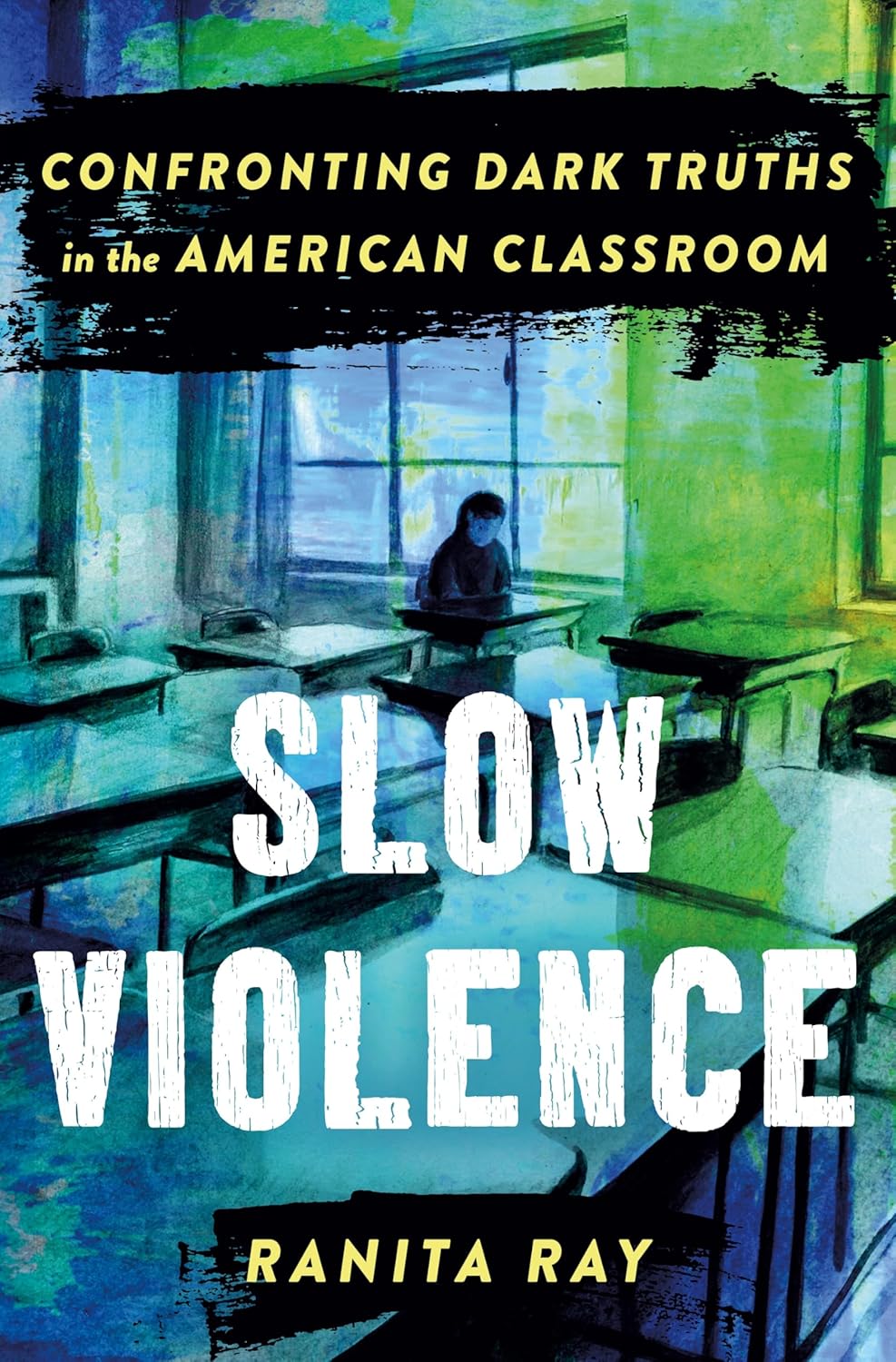 Slow Violence: Confronting Dark Truths in the American Classroom