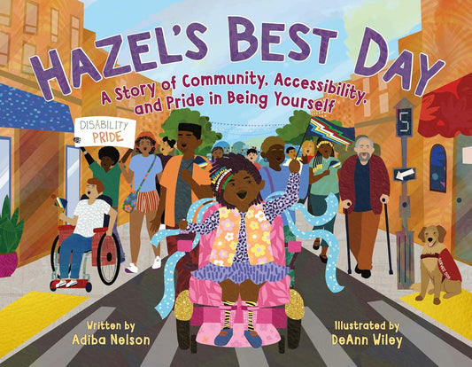 Hazel's Best Day: A Story of Community, Accessibility, and Pride in Being Yourself