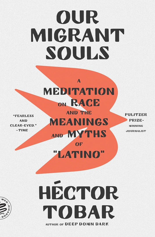 Our Migrant Souls: A Meditation on Race and the Meanings and Myths of "Latino"