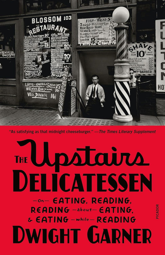 Upstairs Delicatessen: On Eating, Reading, Reading about Eating, and Eating While Reading