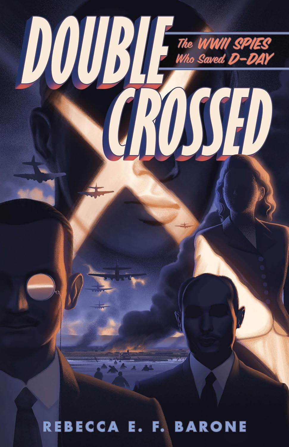 Double Crossed: The WWII Spies Who Saved D-Day