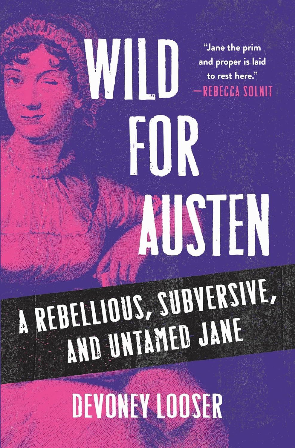Wild for Austen: A Rebellious, Subversive, and Untamed Jane