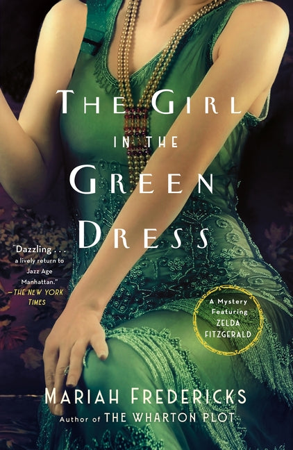 The Girl in the Green Dress: A Mystery Featuring Zelda Fitzgerald