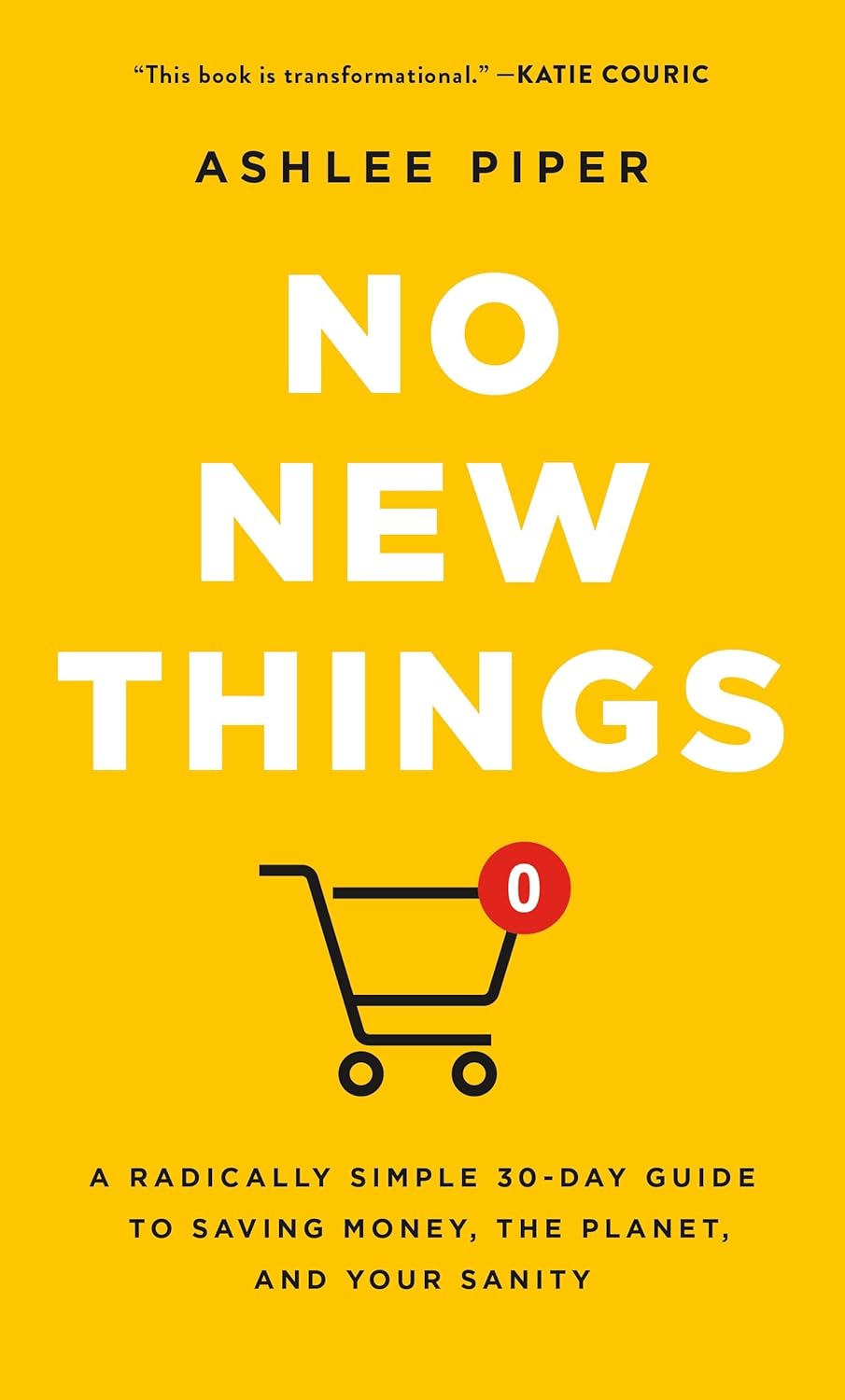 No New Things: A Radically Simple 30-Day Guide to Saving Money, the Planet, and Your Sanity