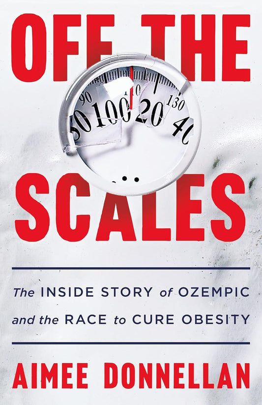 Off the Scales: The Inside Story of Ozempic and the Race to Cure Obesity