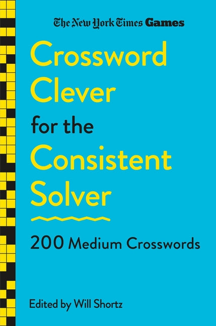 New York Times Games Crossword Clever for the Consistent Solver: 200 Medium Crosswords