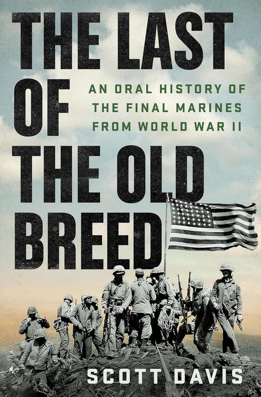 The Last of the Old Breed: An Oral History of the Final Marines from World War II
