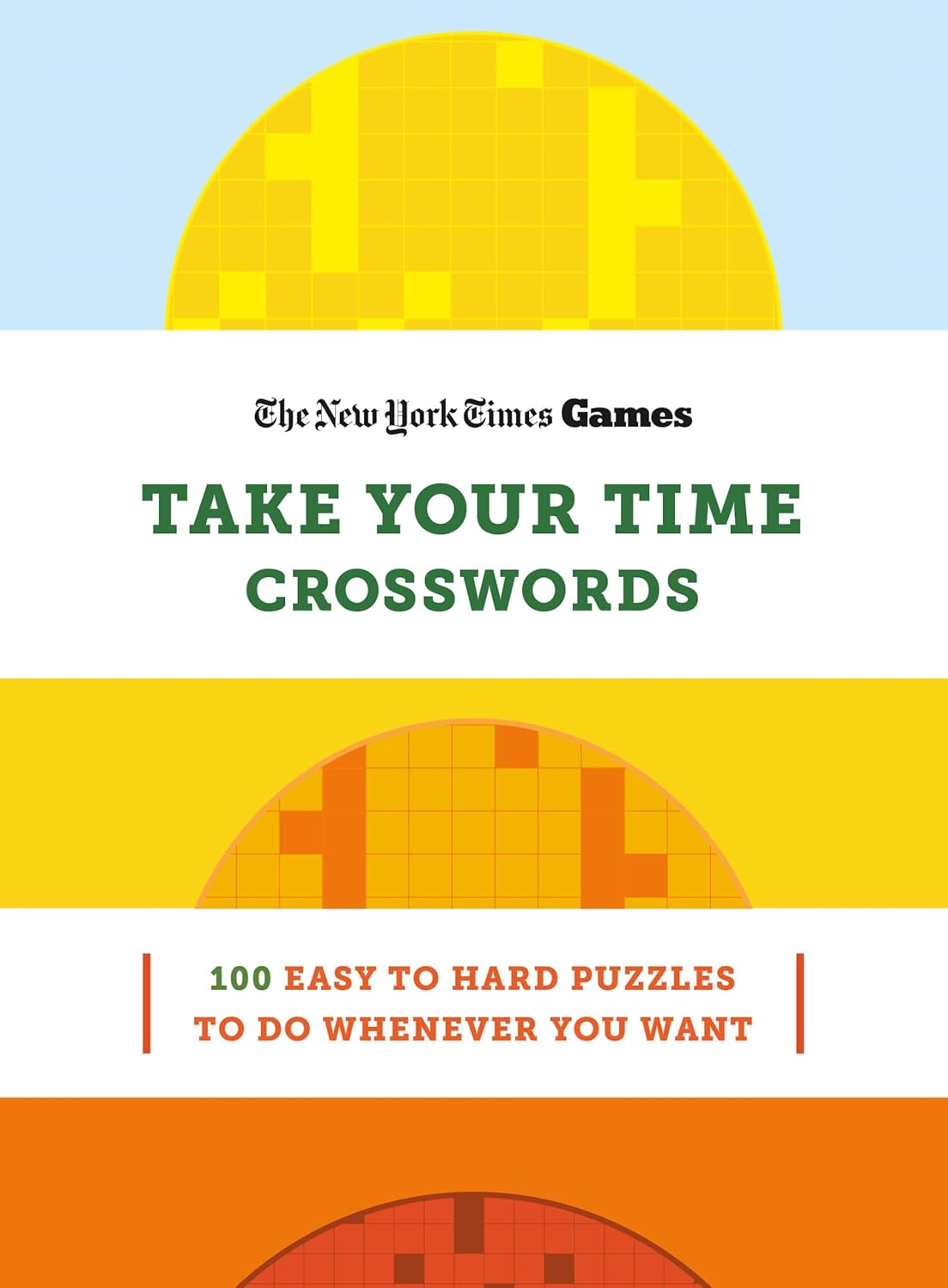 New York Times Games Take Your Time Crosswords: 100 Easy to Hard Puzzles to Do Whenever You Want
