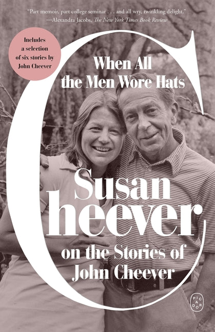 When All the Men Wore Hats: Susan Cheever on the Stories of John Cheever