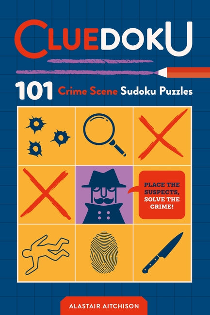 Cluedoku: 101 Crime Scene Sudoku Puzzles
