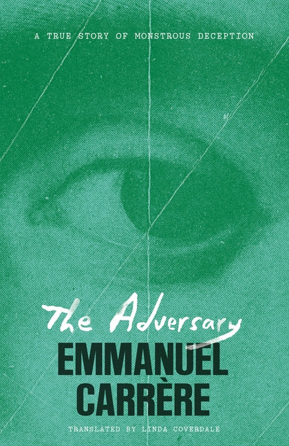 The Adversary: A True Story of Monstrous Deception