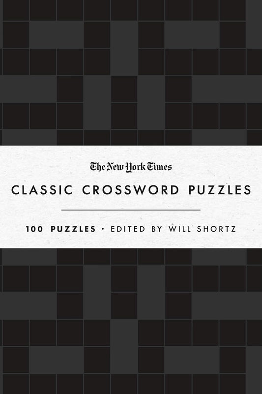 The New York Times Classic Crossword Puzzles (Black and White): 100 Puzzles Edited by Will Shortz