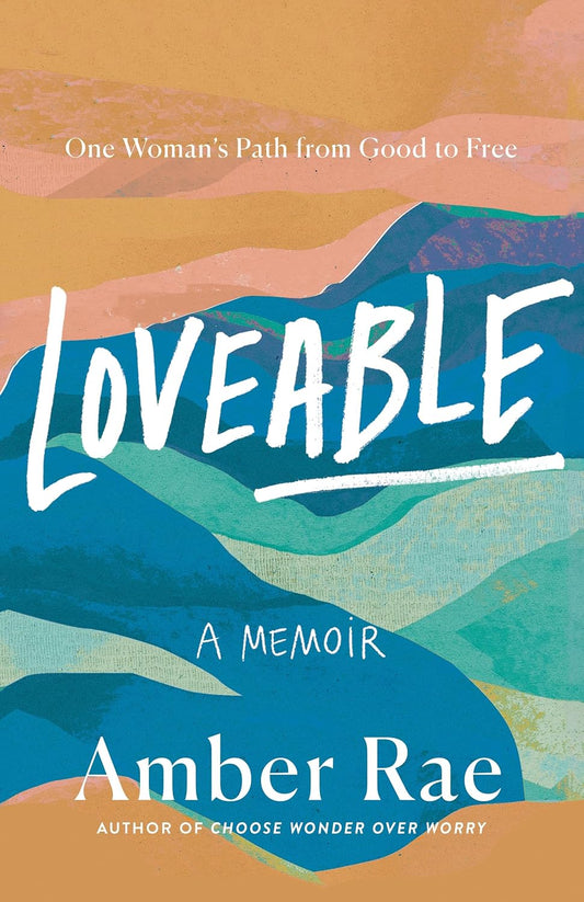 Loveable: A Memoir: One Woman's Path from Good to Free