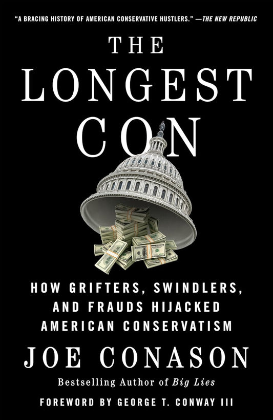 The Longest Con: How Grifters, Swindlers, and Frauds Hijacked American Conservatism