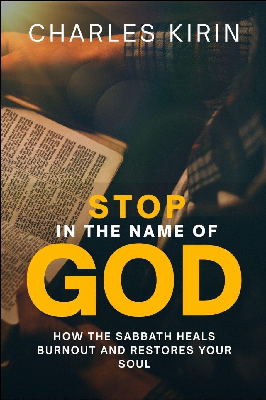 Stop in the Name of God.: How the Sabbath Heals Burnout and Restores Your Soul