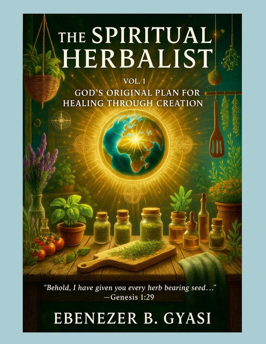 Spiritual Herbalist Vol. 1 God's Original Plan for Healing Through Creation