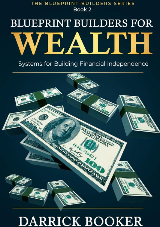 Blueprint Builders for Wealth Systems for Building Financial Independence