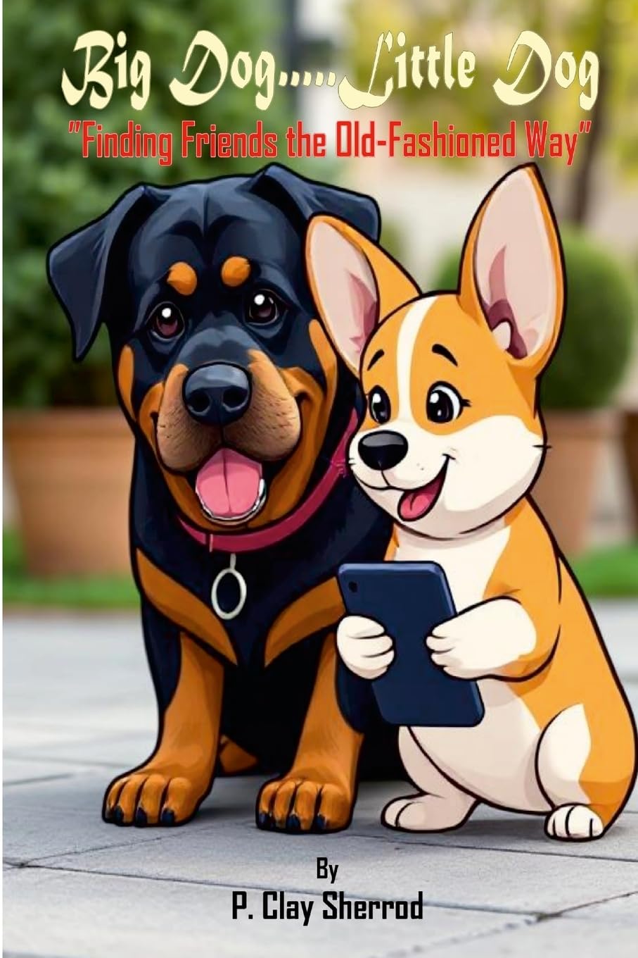 Big Dog.....Little Dog "Finding Friends the Old-Fashioned Way"