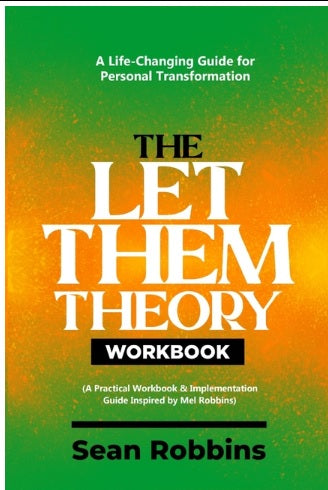Let Them Theory Workbook A Life-Changing Guide for Personal Transformation (A Practical Workbook & Implementation Guide Inspired by Mel Robbins)