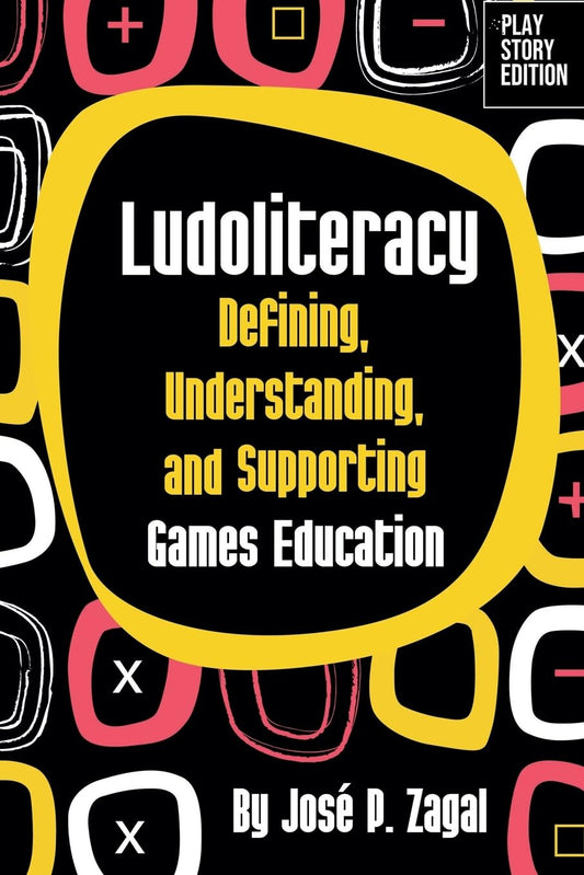 Ludoliteracy Defining, Understanding, and Supporting Games Education