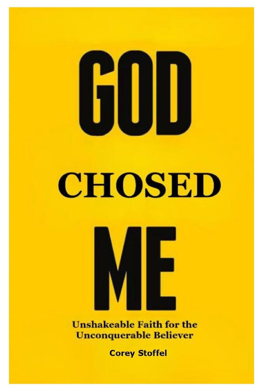 God Chosed Me Unshakeable Faith for the Unconquerable Believer