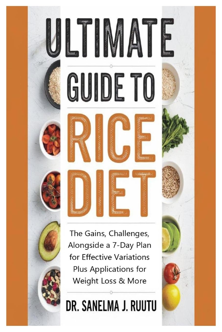 Ultimate Guide to Rice Diet The Gains, Challenges, Alongside a 7-Day Plan for Effective Variations Plus Applications for Weight Loss & More