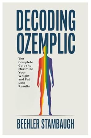 Decoding Ozempic The Complete Guide to Maximize Your Weight and Fat Loss Results