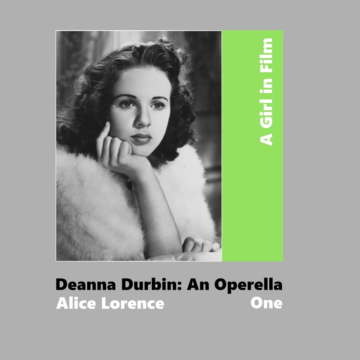 Girl in Film. Deanna Durbin An Operella Book One