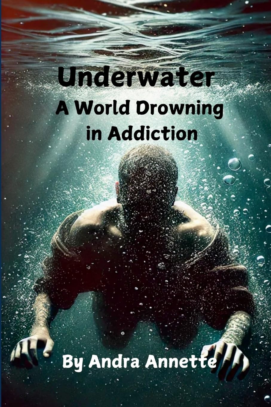 Underwater A World Drowning in Addiction