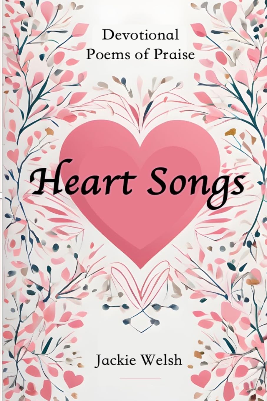 Heart Songs Devotional Poems of Praise