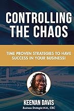 Controlling the Chaos Time Proven Strategies to Have Sucess in Your Business!