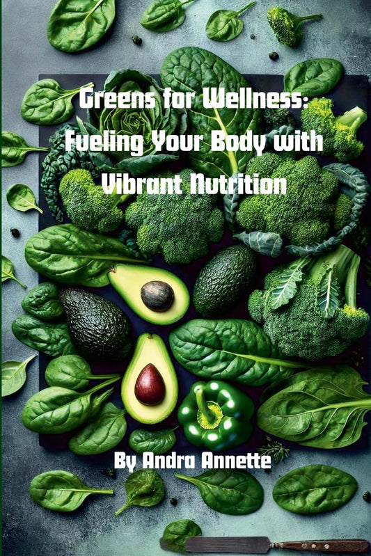 Greens for Wellness Fueling Your Body with Vibrant Nutrition Rainbow of Wellness Series