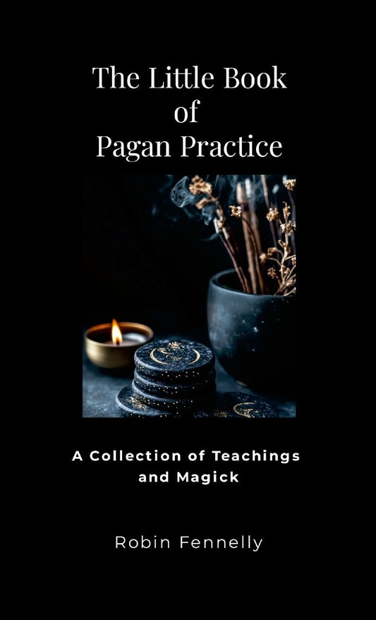 Little Book of Pagan Practice A Collection of Teachings and Magick