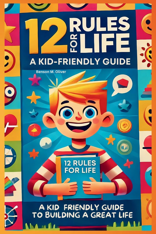 12 Rules for Life A Kid-Friendly Guide to Build a Great Life
