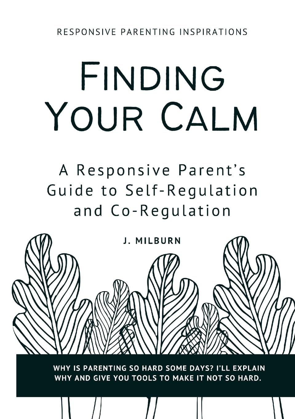 Finding Your Calm A Responsive Parent's Guide to Self-Regulation and Co-Regulation