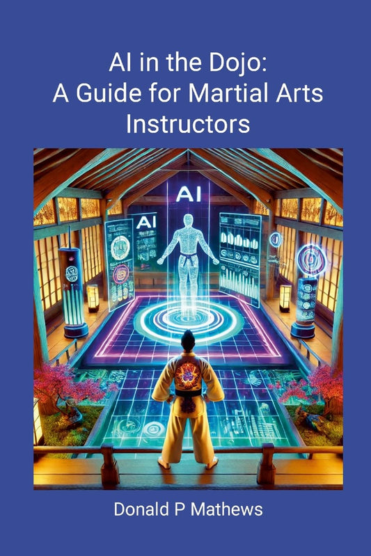 AI in the Dojo A Guide for Martial Arts Instructors A Guide for Martial Arts Instructors