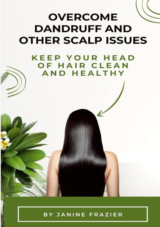 Overcome Dandruff And Other Scalp Issues Keep Your Head Of Hair Clean And Healthy